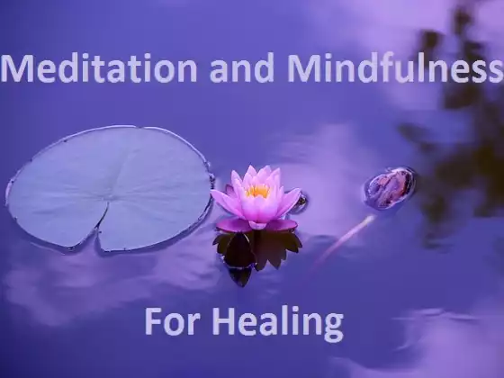 Meditation and Mindfulness for Healing