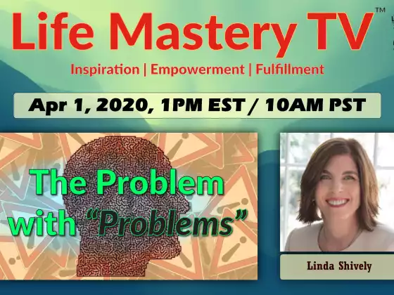 LMTV: The Problem with "Problems" w Linda Shively